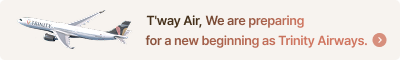 T’way Air, We are preparing for a new beginning as Trinity Airways.