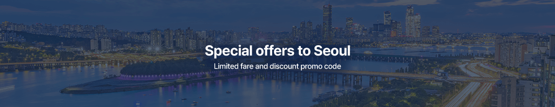 Special offer to seoul / Limited fare and discount promo 