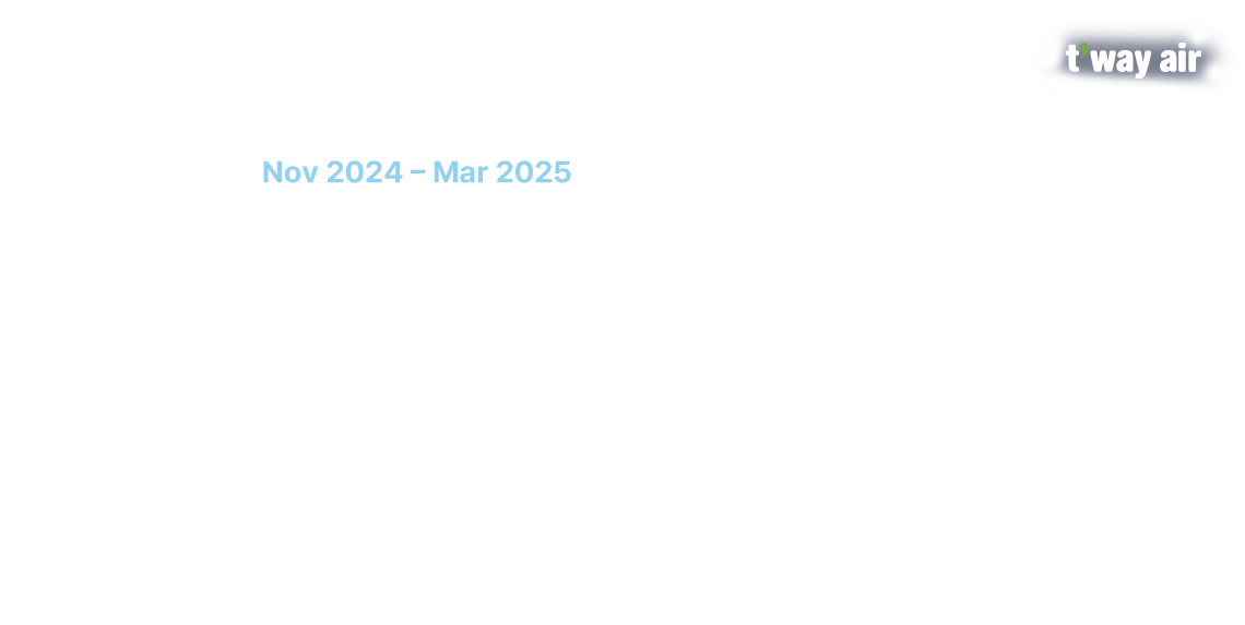 t'way air, Nov 2024 – Mar 2025 Flight Schedule Open Special, EARLY BIRD DEAL