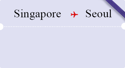 SINGAPORE → SEOUL