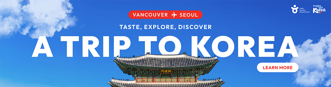 VANCOUVER→SEOULA, TASTE, EXPLORE, DISCOVER TRIP TO KOREA