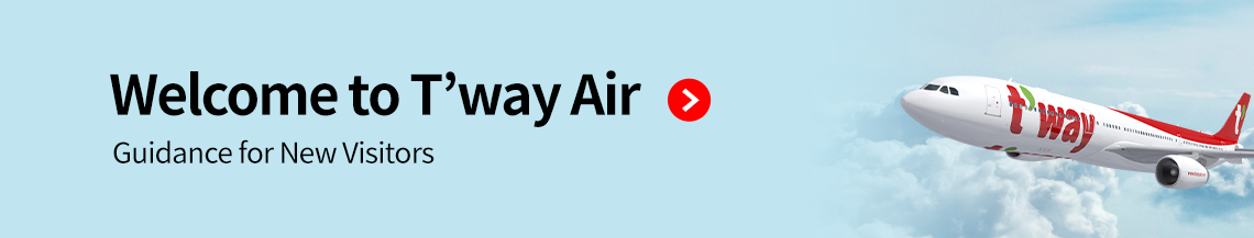 Welcome to T’way Air, Guidance for New Visitors