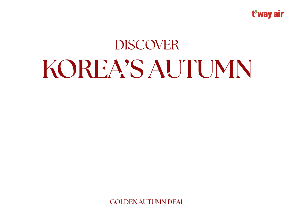 t'way air, DISCOVER KOREA'S AUTUMN In gold, GOLDEN AUTUMN DEAL