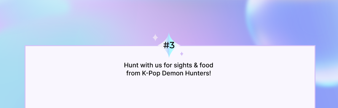 #3 Hunt with us for sights & food from K-Pop Demon Hunters!