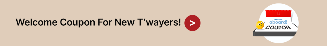 Welcome Coupon For New T’wayers!